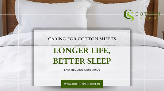 How to Care for Cotton Sheets So They Last Longer: A Complete Guide from Cotton Snug